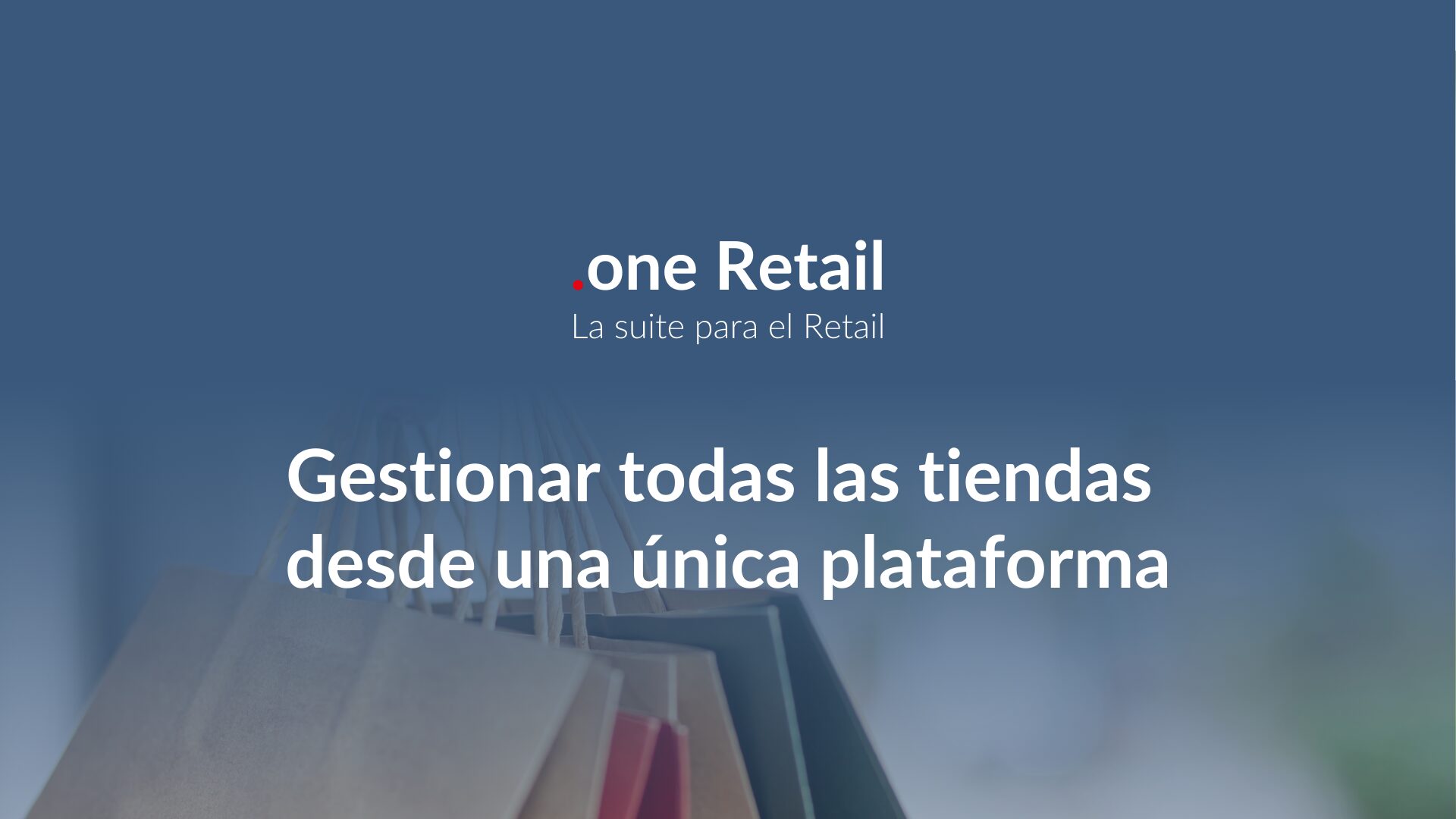Gestión de puntos de venta con .one Retail