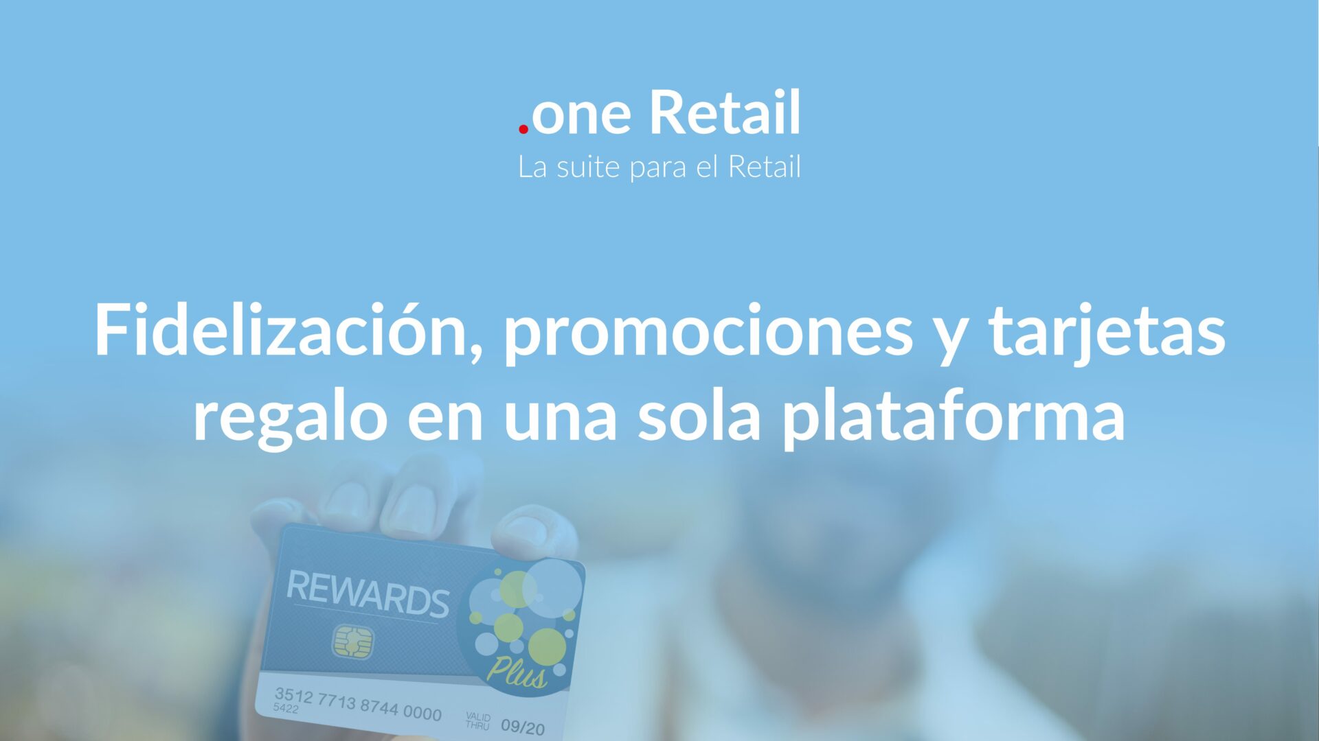 Fidelización, promociones y tarjetas regalo en .one Retail