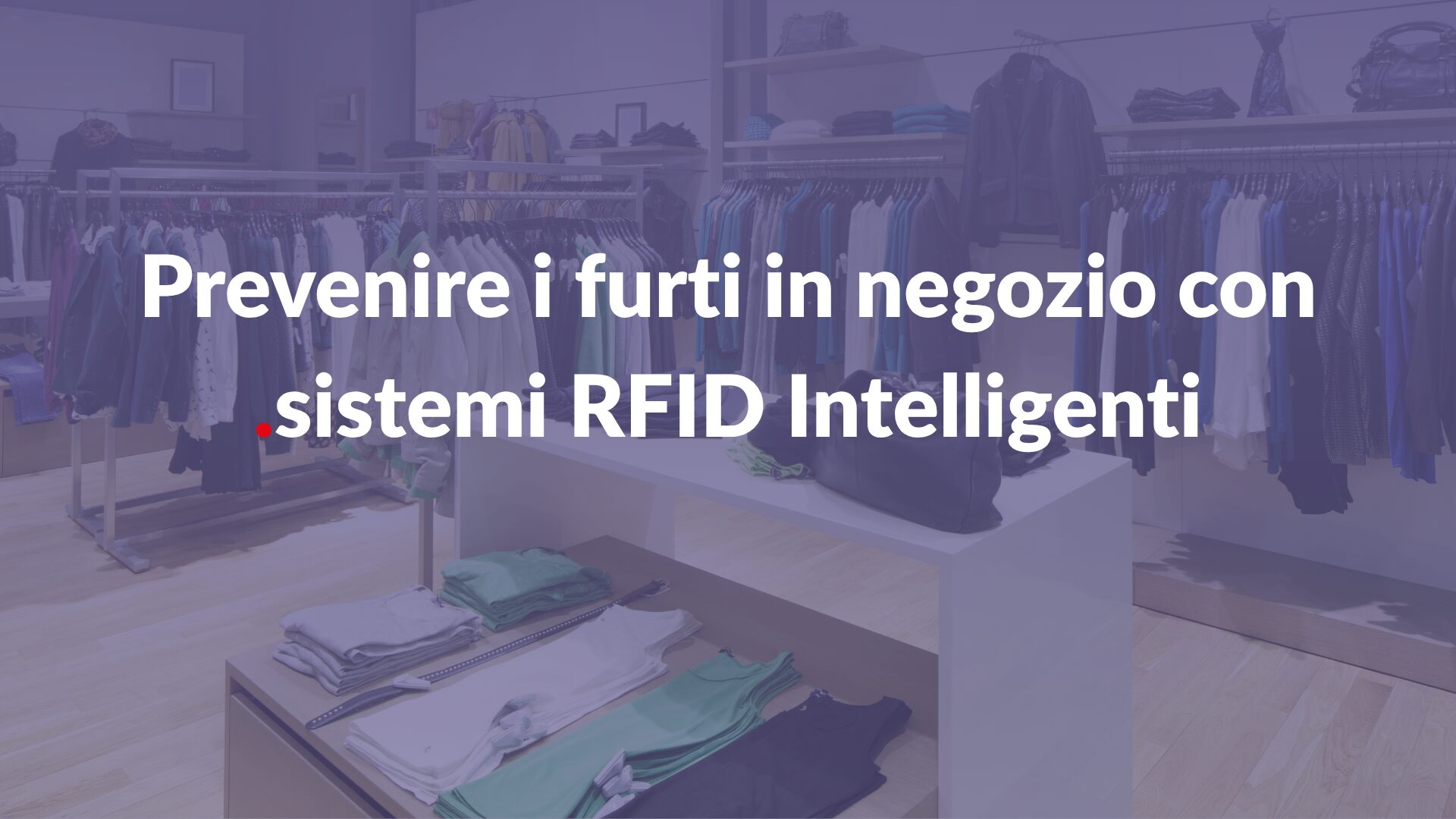Prevenire i furti in negozio con sistemi RFID Intelligenti - Aton
