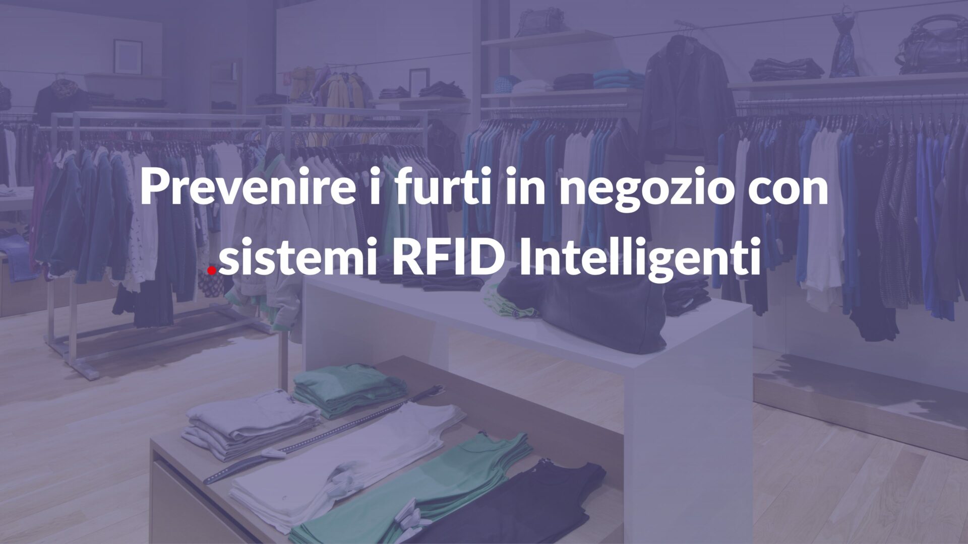 Prevenire i furti in negozio con sistemi RFID Intelligenti - Aton
