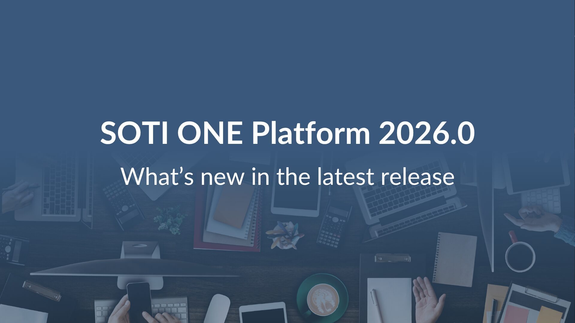 SOTI presents the new features of the ONE 2026.0 platform