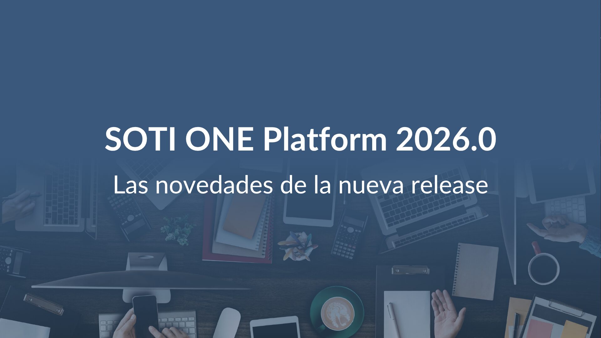 SOTI presenta las novedades de la plataforma ONE 2026.0