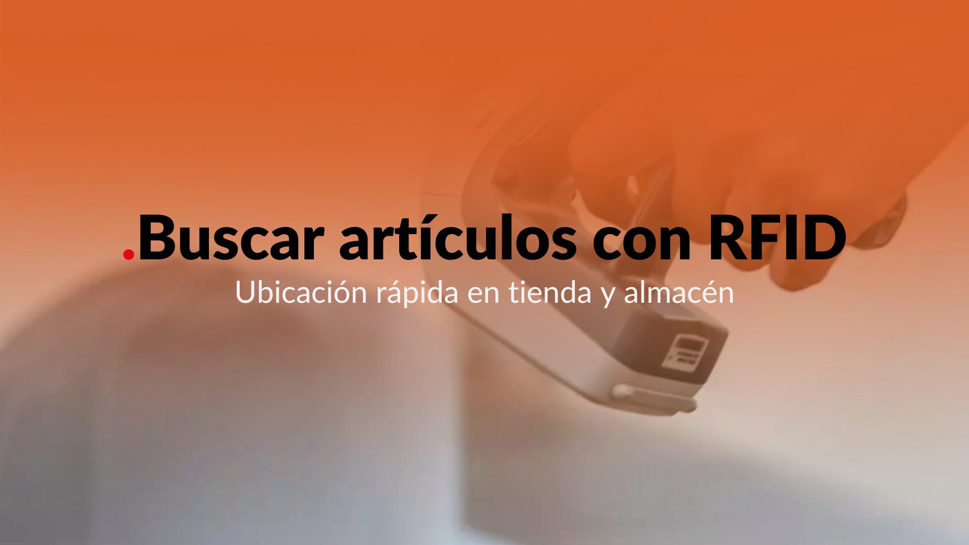 Búsqueda rápida de artículos en tienda y almacén con RFID