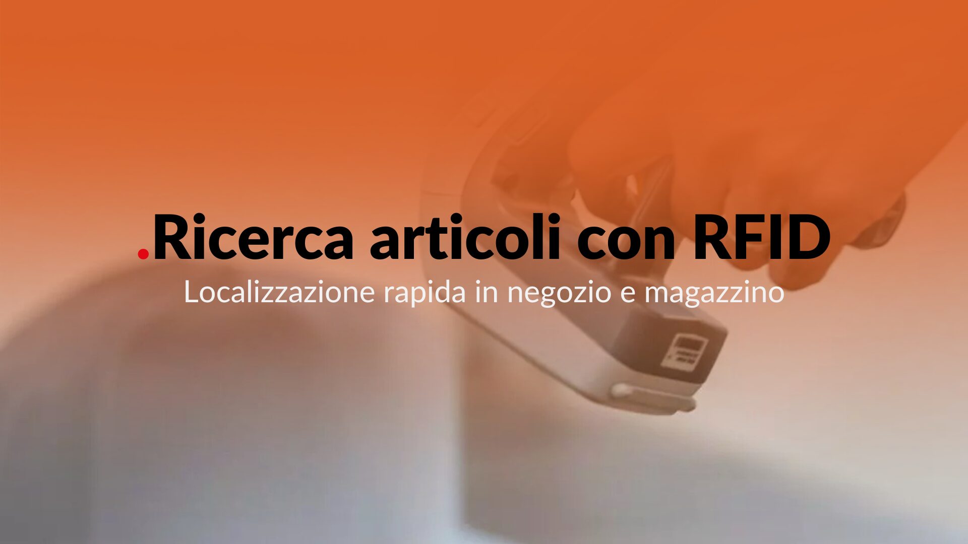 Ricerca articoli rapida in negozio e magazzino con RFID