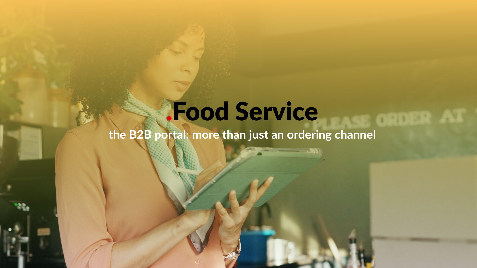 Food Service professional using a tablet to manage orders and services through a B2B portal