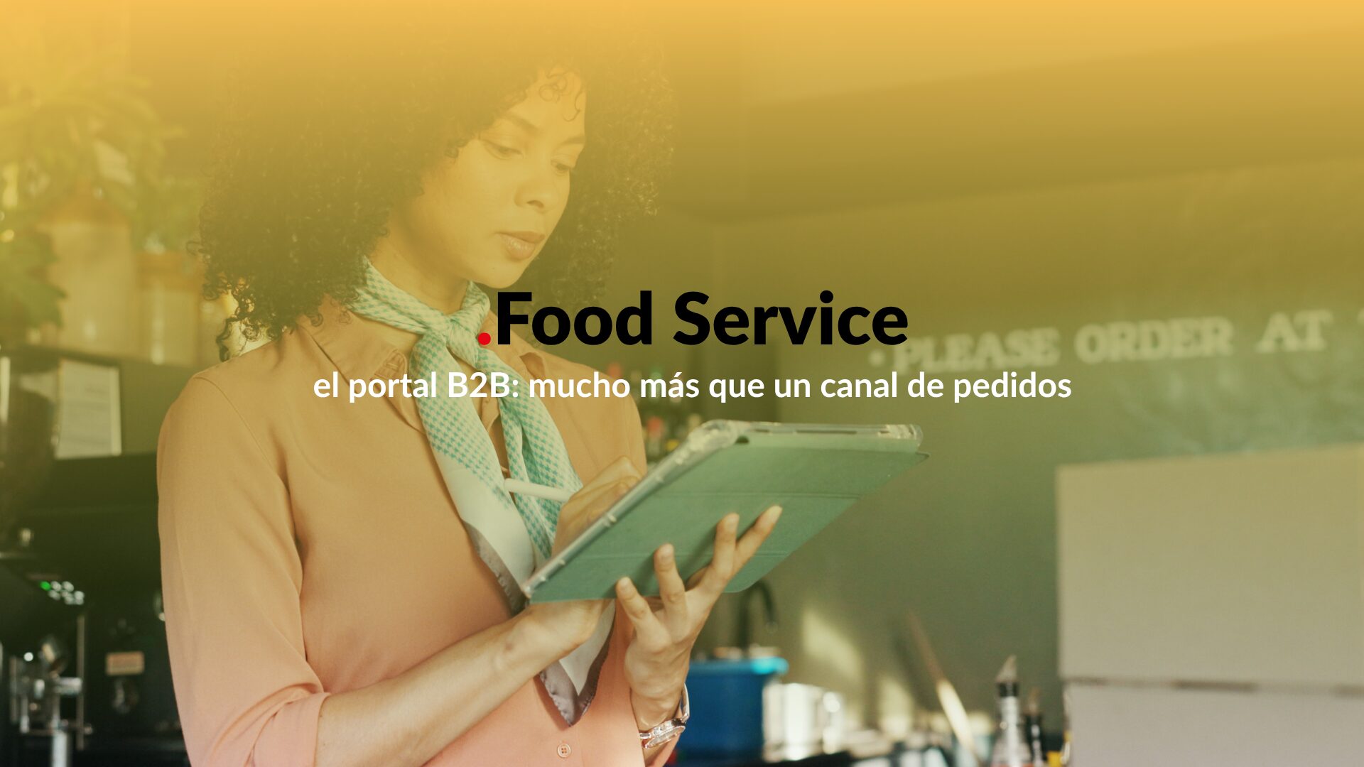 Profesional del Food Service utiliza una tablet para gestionar pedidos y servicios a través de un portal B2B