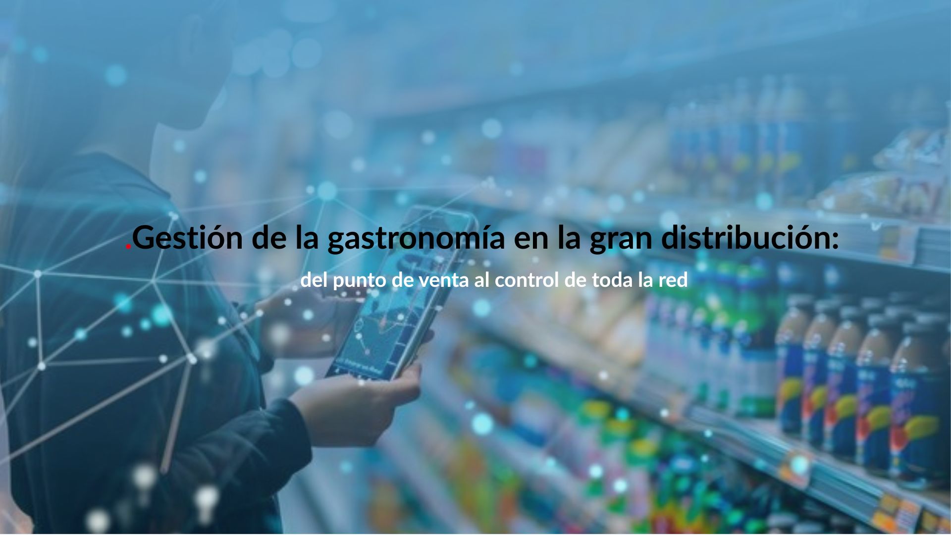 Gestión de la gastronomía en la gran distribución